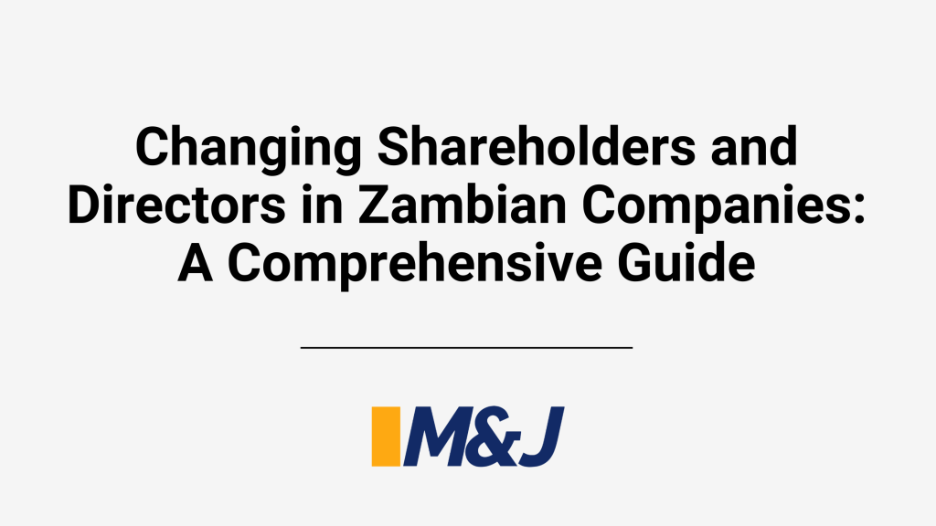Changing Shareholders and Directors in Zambian Companies: A Comprehensive Guide