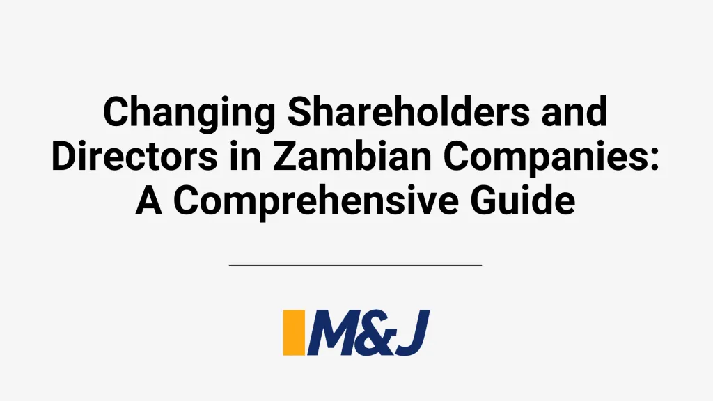 Changing Shareholders and Directors in Zambian Companies: A Comprehensive Guide