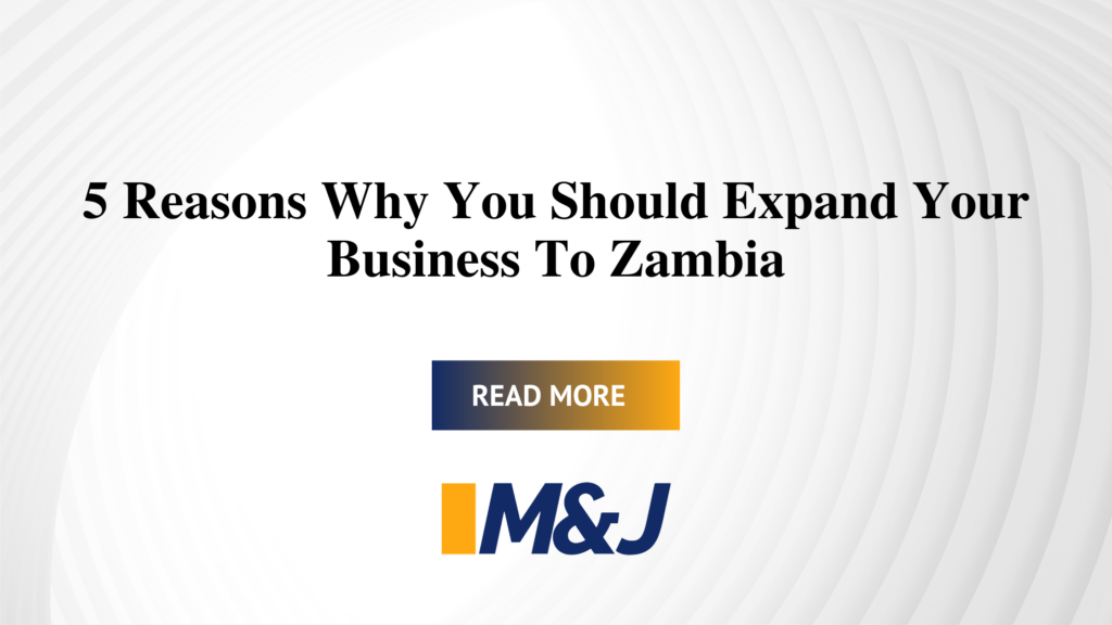 5 Reasons Why You Should Expand Your Business To Zambia