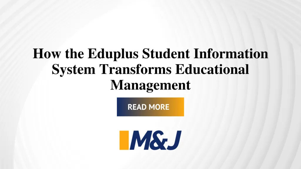 How the Eduplus Student Information System Transforms Educational Management