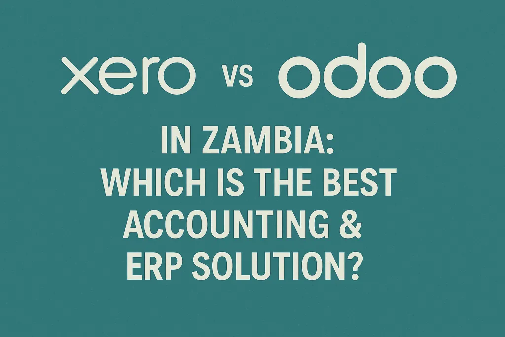 Xero vs. Odoo in Zambia: Which Is the Best Accounting & ERP Solution?